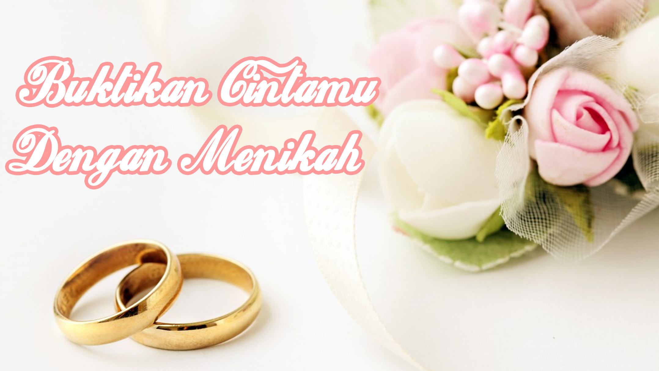 Buktikan Cintamu Dengan Menikah Cinta Sejati Memang Tak Sekedar Kata