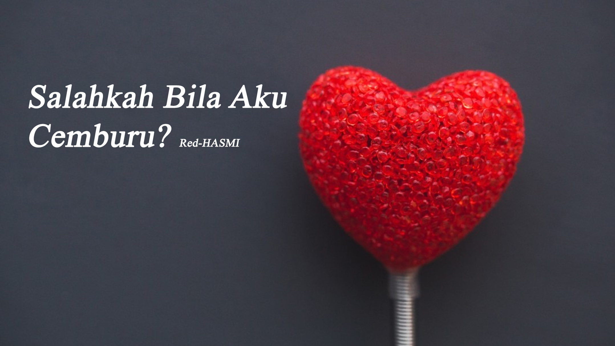 Salahkah Bila Aku Cemburu? - Cemburu adalah naluri insaniah