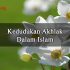 Kedudukan Akhlak Dalam Islam – Audio Islami